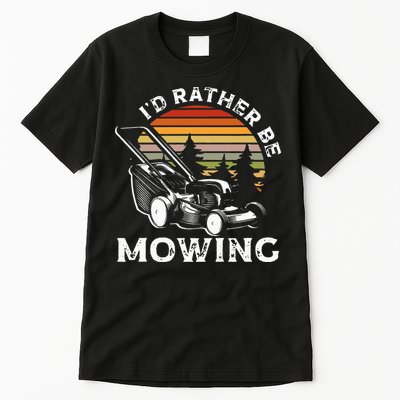 Id Rather Be Mowing Lawn Mowing Gardener Tall T-Shirt