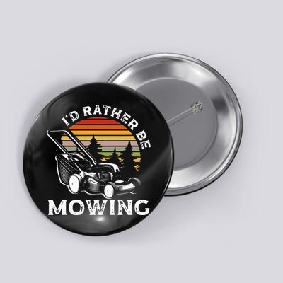 Id Rather Be Mowing Lawn Mowing Gardener Button