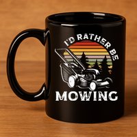 Id Rather Be Mowing Lawn Mowing Gardener 11oz C Handle Ceramic Mug