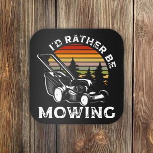 Id Rather Be Mowing Lawn Mowing Gardener Coaster