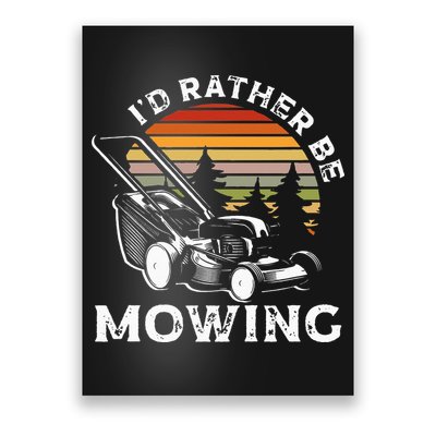 Id Rather Be Mowing Lawn Mowing Gardener Poster