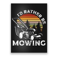 Id Rather Be Mowing Lawn Mowing Gardener Poster