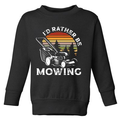 Id Rather Be Mowing Lawn Mowing Gardener Toddler Sweatshirt