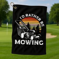 Id Rather Be Mowing Lawn Mowing Gardener Golf Towel