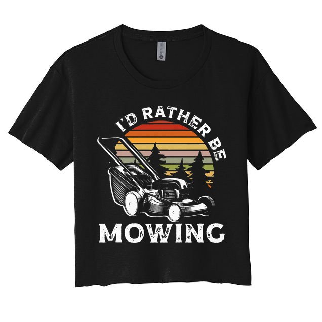 Id Rather Be Mowing Lawn Mowing Gardener Women's Crop Top Tee