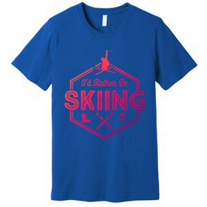 Id Rather Be Skiing Winter Snow Ski Lover Cool Gift Premium T-Shirt