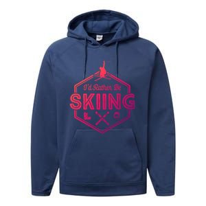 Id Rather Be Skiing Winter Snow Ski Lover Cool Gift Performance Fleece Hoodie