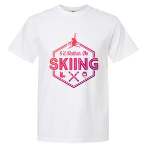 Id Rather Be Skiing Winter Snow Ski Lover Cool Gift Garment-Dyed Heavyweight T-Shirt