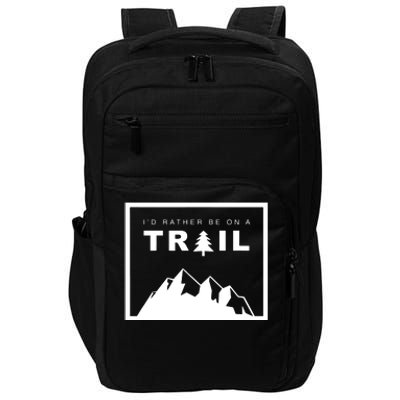 I'd Rather Be On A Trail Hiking Impact Tech Backpack