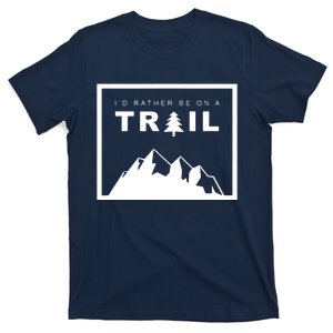 I'd Rather Be On A Trail Hiking T-Shirt