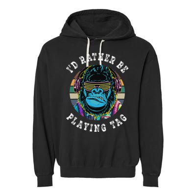 ID Rather Be Playing Tag Gorilla Monke Tag Gorilla Vr Gamer Gift Garment-Dyed Fleece Hoodie