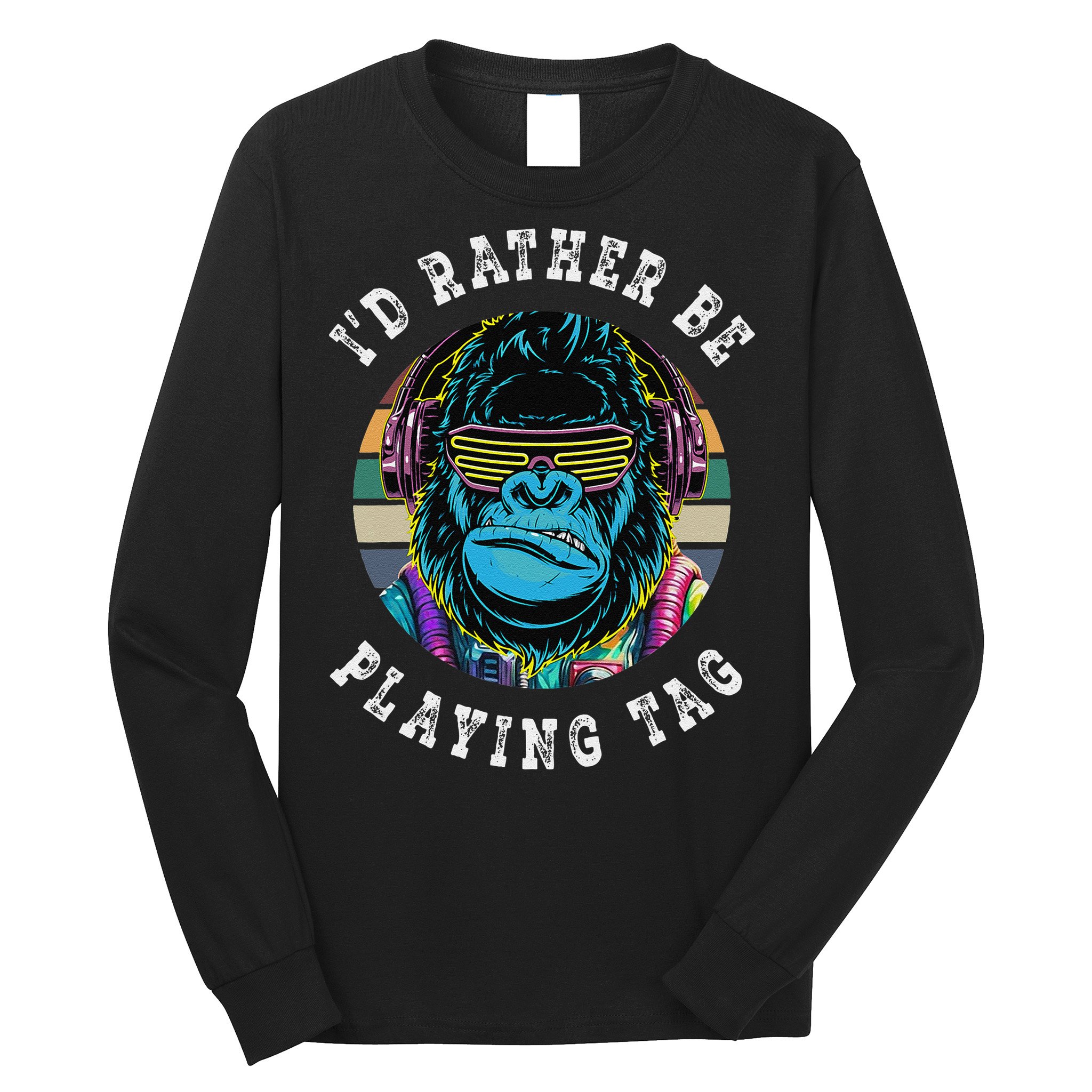 ID Rather Be Playing Tag Gorilla Monke Tag Gorilla Vr Gamer Gift Long Sleeve Shirt