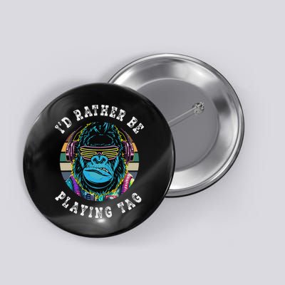 ID Rather Be Playing Tag Gorilla Monke Tag Gorilla Vr Gamer Gift Button