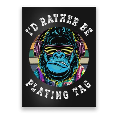 ID Rather Be Playing Tag Gorilla Monke Tag Gorilla Vr Gamer Gift Poster
