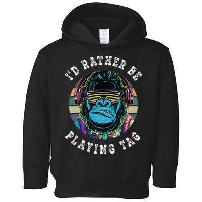 ID Rather Be Playing Tag Gorilla Monke Tag Gorilla Vr Gamer Gift Toddler Hoodie