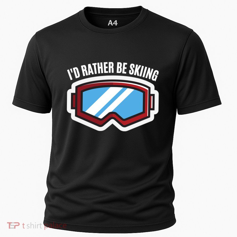 Id Rather Be Skiing Ski Goggles Gift Performance Shirt