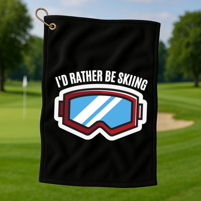 Id Rather Be Skiing Ski Goggles Gift Golf Towel