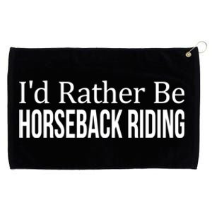 I'd Rather Be Horseback Riding Great Gift Cute Gift Grommeted Golf Towel