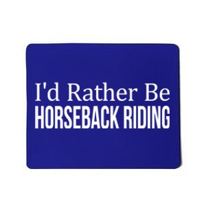 I'd Rather Be Horseback Riding Great Gift Cute Gift Mousepad