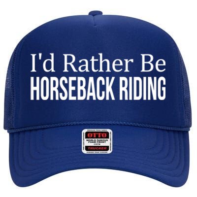 I'd Rather Be Horseback Riding Great Gift Cute Gift High Crown Mesh Back Trucker Hat