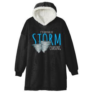 ID Rather Be Storm Chasing Tornado Chaser Hooded Wearable Blanket