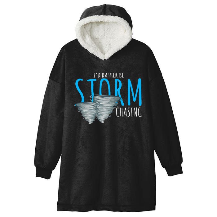 ID Rather Be Storm Chasing Tornado Chaser Hooded Wearable Blanket