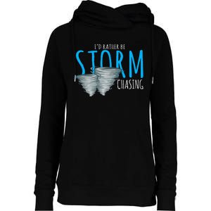 ID Rather Be Storm Chasing Tornado Chaser Womens Funnel Neck Pullover Hood