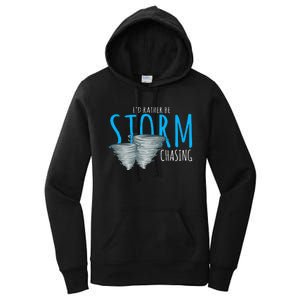 ID Rather Be Storm Chasing Tornado Chaser Women's Pullover Hoodie