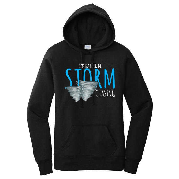 ID Rather Be Storm Chasing Tornado Chaser Women's Pullover Hoodie