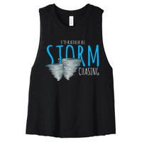 ID Rather Be Storm Chasing Tornado Chaser Women's Racerback Cropped Tank