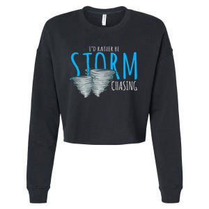 ID Rather Be Storm Chasing Tornado Chaser Cropped Pullover Crew