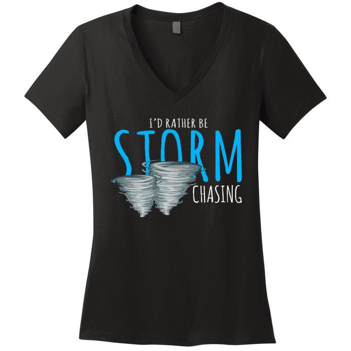 ID Rather Be Storm Chasing Tornado Chaser Women's V-Neck T-Shirt