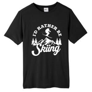 Id Rather Be Skiing Ski Skier Mountain Gift Tall Fusion ChromaSoft Performance T-Shirt