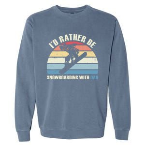 Id Rather Be Snowboarding With Dad Fathers Day Gift Cool Gift Garment-Dyed Sweatshirt