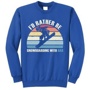 Id Rather Be Snowboarding With Dad Fathers Day Gift Cool Gift Sweatshirt