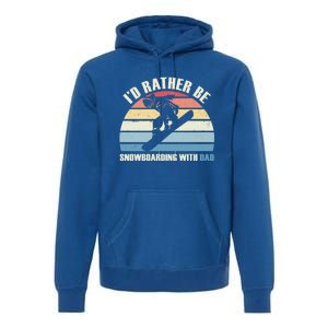 Id Rather Be Snowboarding With Dad Fathers Day Gift Cool Gift Premium Hoodie