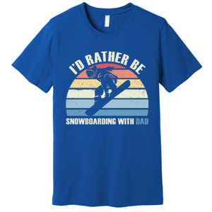 Id Rather Be Snowboarding With Dad Fathers Day Gift Cool Gift Premium T-Shirt