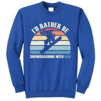 Id Rather Be Snowboarding With Dad Fathers Day Gift Cool Gift Tall Sweatshirt