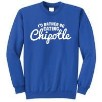 I'd Rather Be Eating Chipotle Cute Gift For Chipotle Lover Sweatshirt