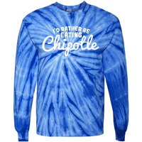 I'd Rather Be Eating Chipotle Cute Gift For Chipotle Lover Tie-Dye Long Sleeve Shirt