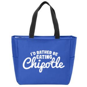 I'd Rather Be Eating Chipotle Cute Gift For Chipotle Lover Zip Tote Bag