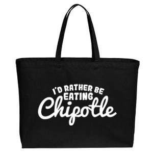 I'd Rather Be Eating Chipotle Cute Gift For Chipotle Lover Cotton Canvas Jumbo Tote