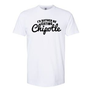 I'd Rather Be Eating Chipotle Cute Gift For Chipotle Lover Softstyle CVC T-Shirt