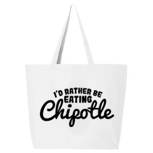 I'd Rather Be Eating Chipotle Cute Gift For Chipotle Lover 25L Jumbo Tote