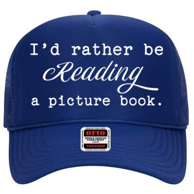 Id Rather Be Reading A Picture Book Love Photography Gift High Crown Mesh Back Trucker Hat