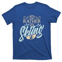 Id Rather Be Skiing Funny Snow Skiing Gift T-Shirt