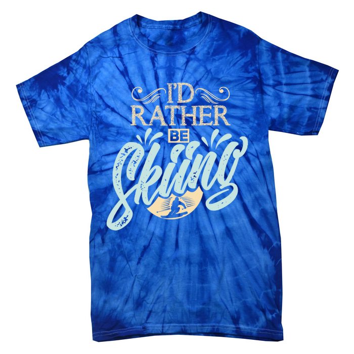 Id Rather Be Skiing Funny Snow Skiing Gift Tie-Dye T-Shirt