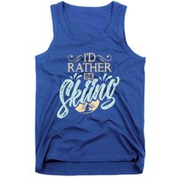 Id Rather Be Skiing Funny Snow Skiing Gift Tank Top