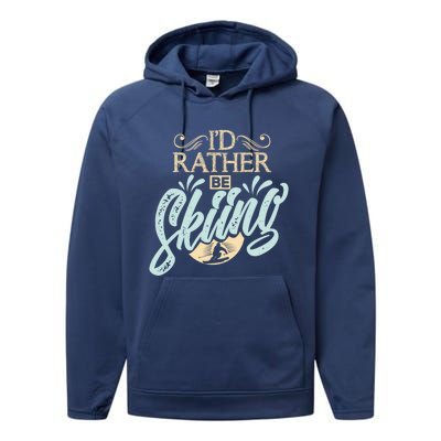 Id Rather Be Skiing Funny Snow Skiing Gift Performance Fleece Hoodie