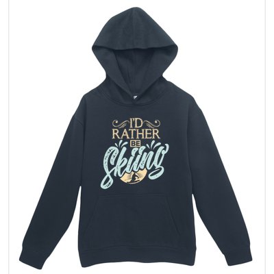 Id Rather Be Skiing Funny Snow Skiing Gift Urban Pullover Hoodie